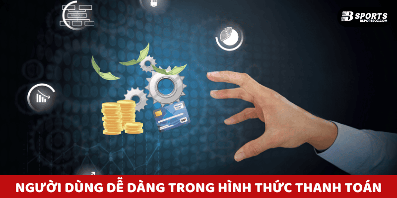Người dùng lựa chọn tiện lợi trong phần hình thức thanh toán Bsports tại bước nạp tiền.