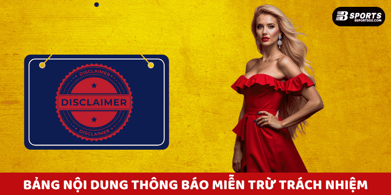 Bảng nội dung thông báo liên quan đến miễn trừ trách nhiệm tại Bsports.