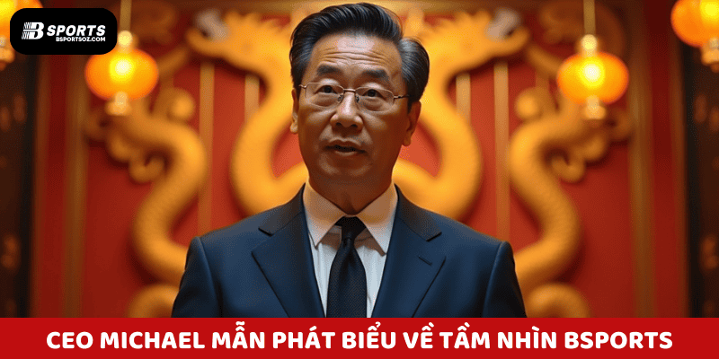 CEO Bsports Michael MẪN phát biểu về tầm nhìn đổi mới trong lĩnh vực game trực tuyến.